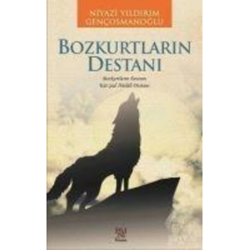 Niyazi Yildirim Gencosmanoglu - Bozkurtlarin Destani