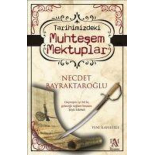 Necdet Bayraktaroglu - Tarihimizdeki Muhtesem Mektuplar