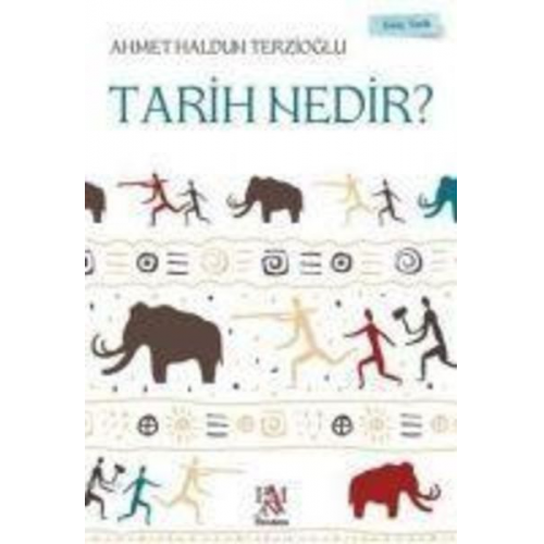 Ahmet Haldun Terzioglu - Tarih Nedir