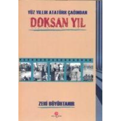 Zeki Büyüktanir - Yüz Yillik Atatürk Cagindan Doksan Yil