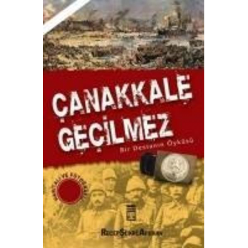 Recep sükrü Apuhan - Canakkale Gecilmez - Bir Destanin Öyküsü