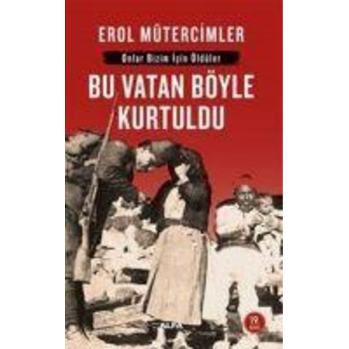 Erol Mütercimler - Bu Vatan Böyle Kurtuldu