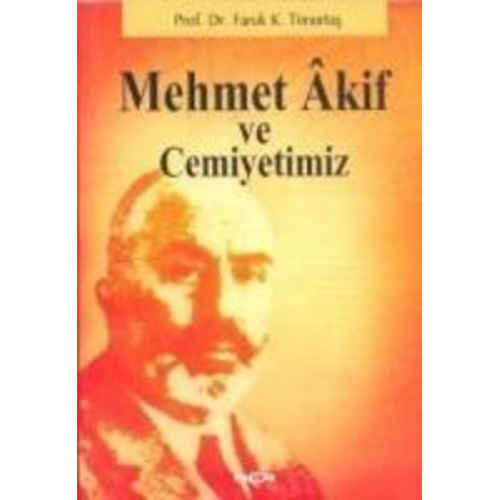 Faruk Kadri Timurtas - Mehmet Akif ve Cemiyetimiz