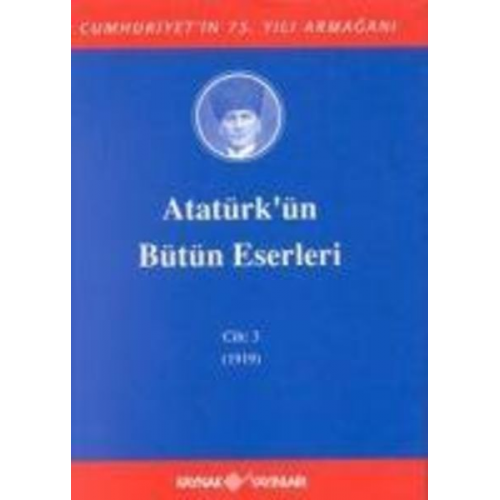 Mustafa Kemal Atatürk - Atatürkün Bütün Eserleri Cilt 3