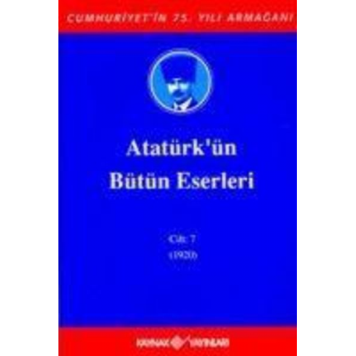 Mustafa Kemal Atatürk - Atatürkün Bütün Eserleri Cilt 7