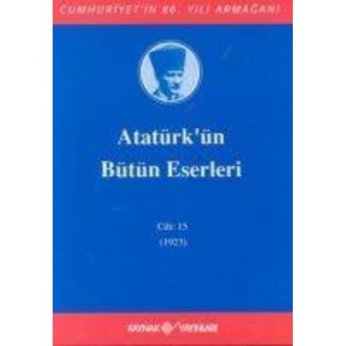 Mustafa Kemal Atatürk - Atatürkün Bütün Eserleri-Cilt15