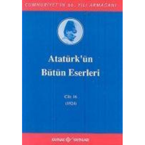 Mustafa Kemal Atatürk - Atatürkün Bütün Eserleri-Cilt16