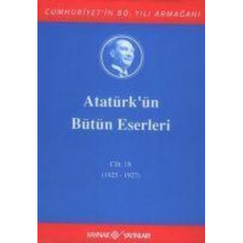 Mustafa Kemal Atatürk - Atatürkün Bütün Eserleri Cilt 18