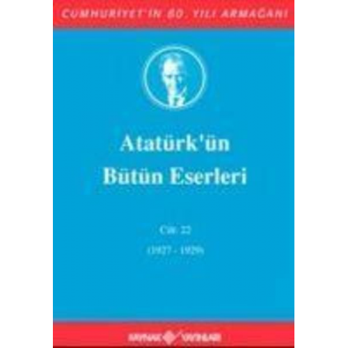 Mustafa Kemal Atatürk - Atatürkün Bütün Eserleri Cilt 22