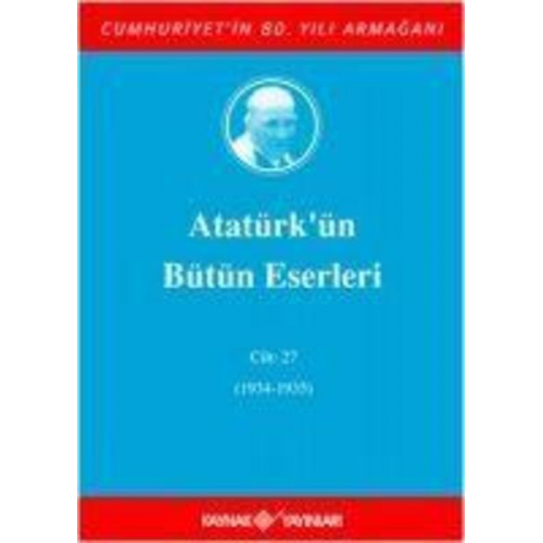 Mustafa Kemal Atatürk - Atatürkün Bütün Eserleri Cilt 27