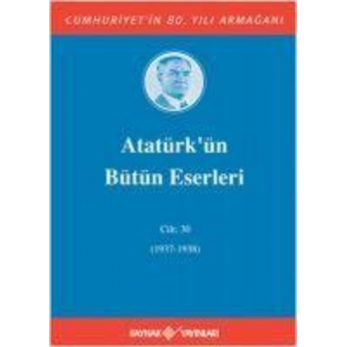 Mustafa Kemal Atatürk - Atatürkün Bütün Eserleri Cilt 30