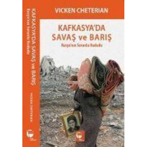 Vicken Cheterian - Kafkasyada Savas ve Baris