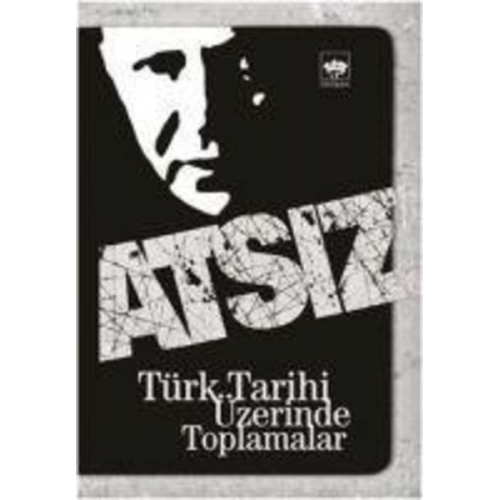 Hüseyin Nihal Atsiz - Türk Tarihi Üzerinde Toplamalar