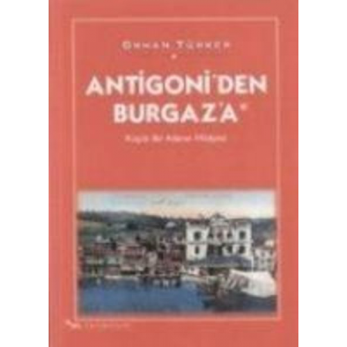 Orhan Türker - Antigoniden Burgaza Kücük Bir Adanin Hikayesi