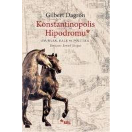 Gilbert Dagron - Konstantinopolis Hipodromu; Oyunlar, Halk ve Politika