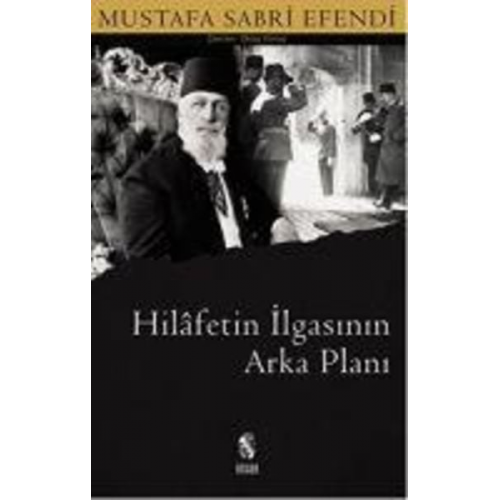 Mustafa Sabri Efendi - Hilafetin Ilgasinin Arka Plani