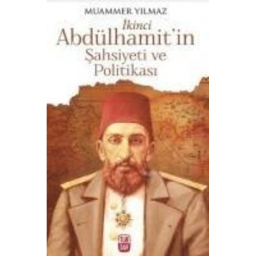 Muammer Yilmaz - Ikinci Abdülhamitin Sahsiyeti ve Politikasi