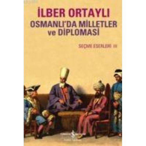 Ilber Ortayli - Osmanlida Milletler ve Diplomasi