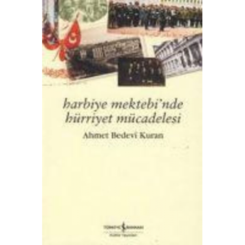 Ahmet Bedevi Kuran - Harbiye Mektebinde Hürriyet Mücadelesi