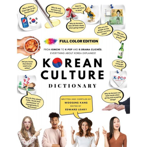 Woosung Kang - [FULL COLOR] KOREAN CULTURE DICTIONARY - From Kimchi To K-Pop and K-Drama Clichés. Everything About Korea Explained!