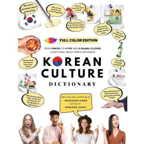 Woosung Kang - [FULL COLOR] KOREAN CULTURE DICTIONARY - From Kimchi To K-Pop and K-Drama Clichés. Everything About Korea Explained!