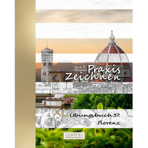 York P. Herpers - Praxis Zeichnen | XL Übungsbuch 37: Florenz