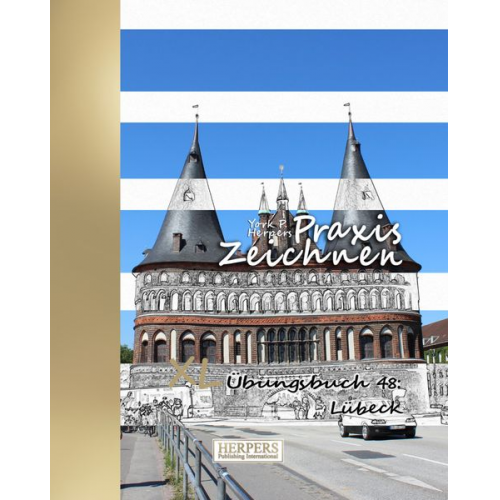 York P. Herpers - Praxis Zeichnen | XL Übungsbuch 48: Lübeck