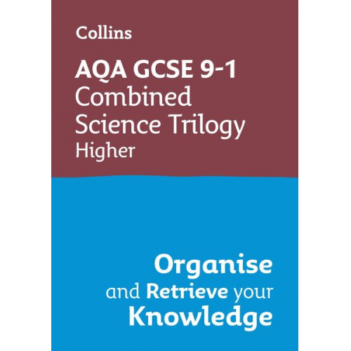 Collins GCSE - AQA GCSE 9-1 Combined Science Trilogy Higher Organise and Retrieve Your Knowledge