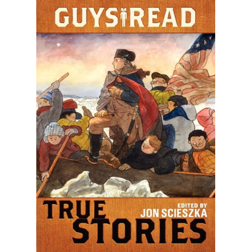 James Sturm Jon Scieszka T. Edward Nickens Thanhhà Lai Jim Murphy - True Stories