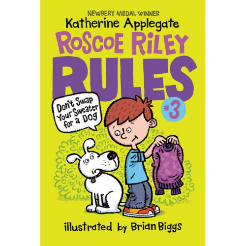 Katherine Applegate - Roscoe Riley Rules #3: Don't Swap Your Sweater for a Dog