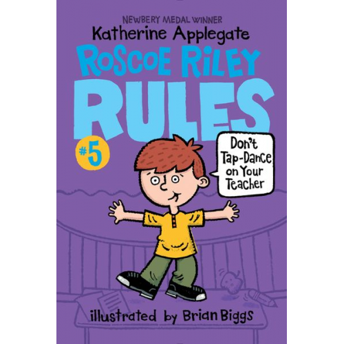 Katherine Applegate - Roscoe Riley Rules #5: Don't Tap-Dance on Your Teacher