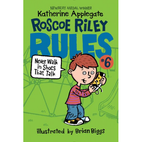 Katherine Applegate - Roscoe Riley Rules #6: Never Walk in Shoes That Talk