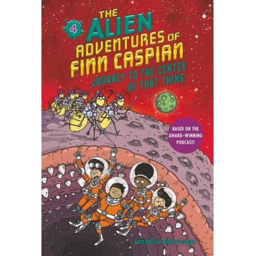 Jonathan Messinger - The Alien Adventures of Finn Caspian #4: Journey to the Center of That Thing