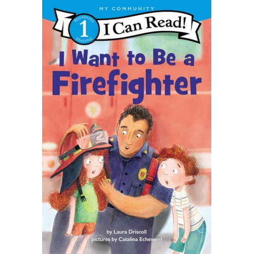 Laura Driscoll - I Want to Be a Firefighter