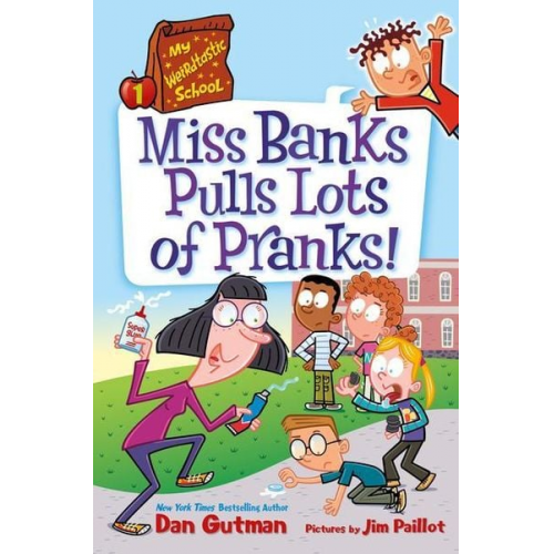 Dan Gutman - My Weirdtastic School #1: Miss Banks Pulls Lots of Pranks!