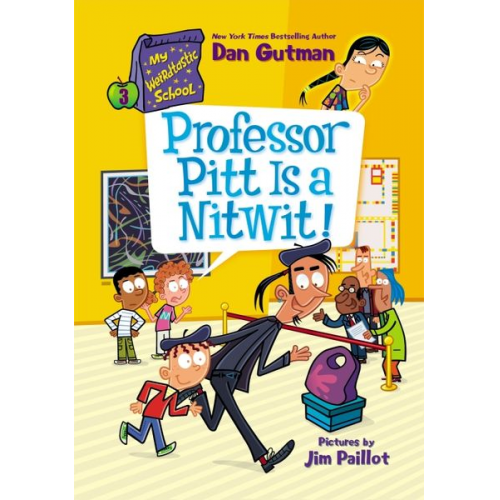 Dan Gutman - My Weirdtastic School #3: Professor Pitt Is a Nitwit!