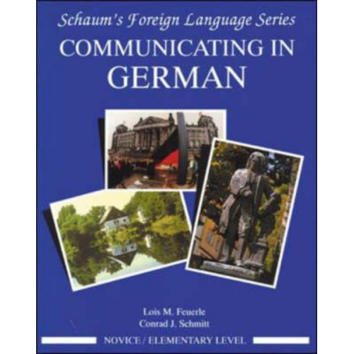 Lois Feuerle Conrad J. Schmitt - Communicating in German, (Novice Level)