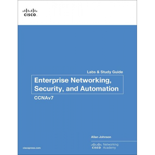 Allan Johnson Cisco Networking Academy - Enterprise Networking, Security, and Automation Labs and Study Guide (Ccnav7)