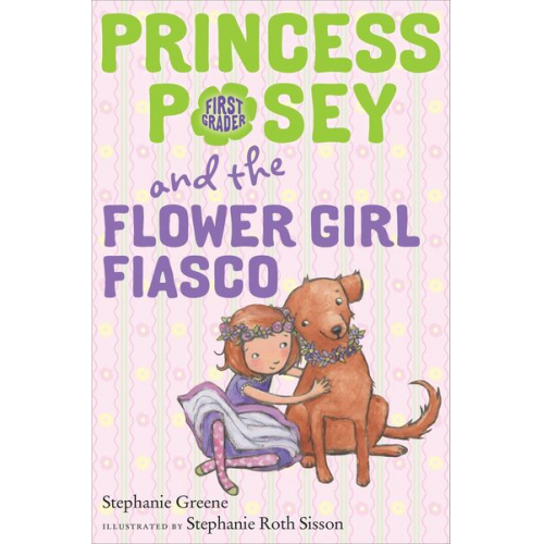 Stephanie Greene - Princess Posey and the Flower Girl Fiasco