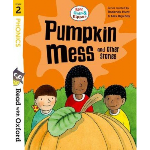 Roderick Hunt - Read with Oxford: Stage 2: Biff, Chip and Kipper: Pumpkin Mess and Other Stories