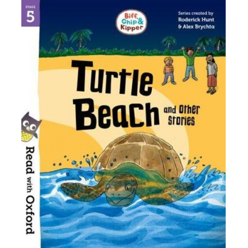 Roderick Hunt - Read with Oxford: Stage 5: Biff, Chip and Kipper: Turtle Beach and Other Stories