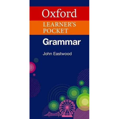 John Eastwood - Oxford Learner's Pocket Grammar. Intermediate - Advanced. Wörterbuch