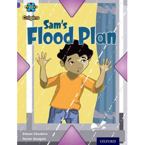 Simon Cheshire - Project X Origins: Purple Book Band, Oxford Level 8: Water: Sam's Flood Plan