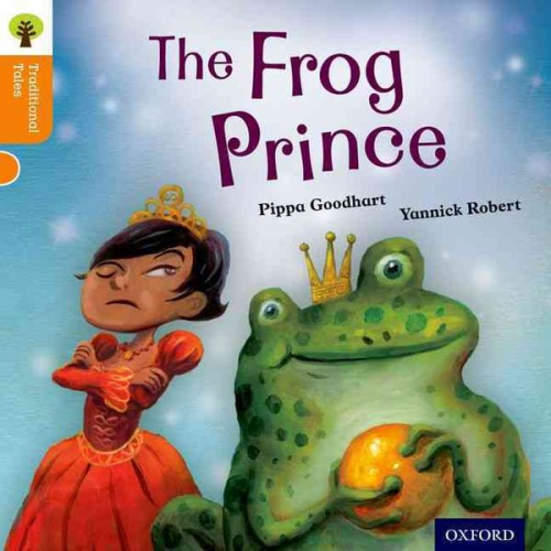 Nikki Gamble Pam Dowson Pippa Goodhart - Oxford Reading Tree Traditional Tales: Level 6: The Frog Prince