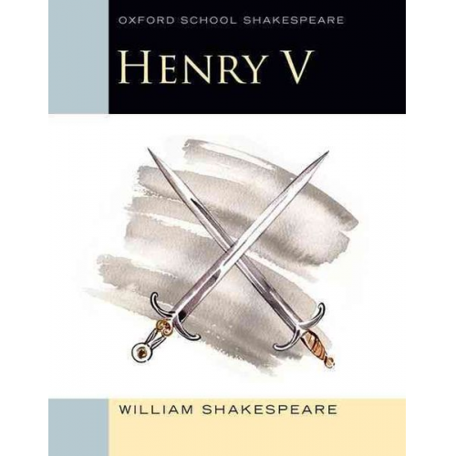 William Shakespeare - Oxford School Shakespeare: Henry V