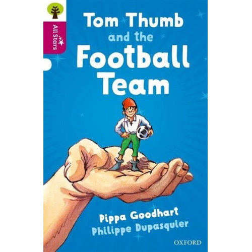 Dupasquier Goodhart Sage - Oxford Reading Tree All Stars: Oxford Level 10 Tom Thumb and the Football Team