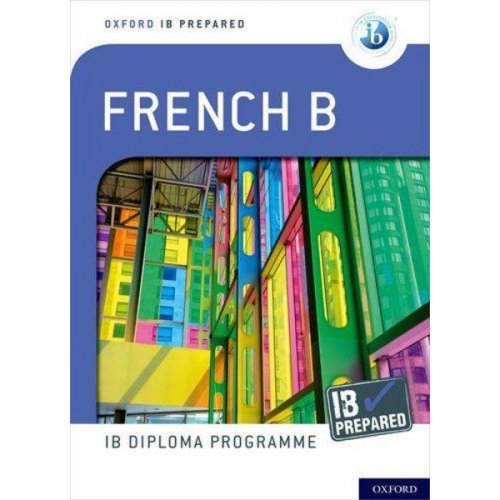 Christine Trumper John Israel Veronique Tormey - Oxford IB Diploma Programme: IB Prepared: French B