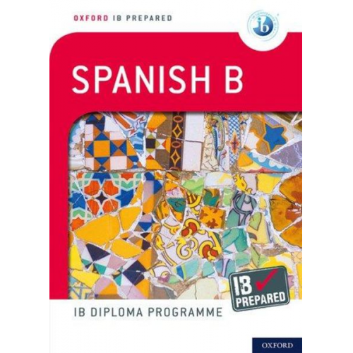 Carina Gambluch - Oxford IB Prepared: Oxford IB Diploma Programme: IB Prepared: Spanish B