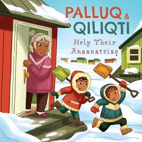 Jeela Palluq-Cloutier - Palluq and Qiliqti Help Their Anaanatsiaq