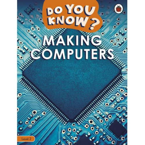 Ladybird - Do You Know? Level 2 - Making Computers